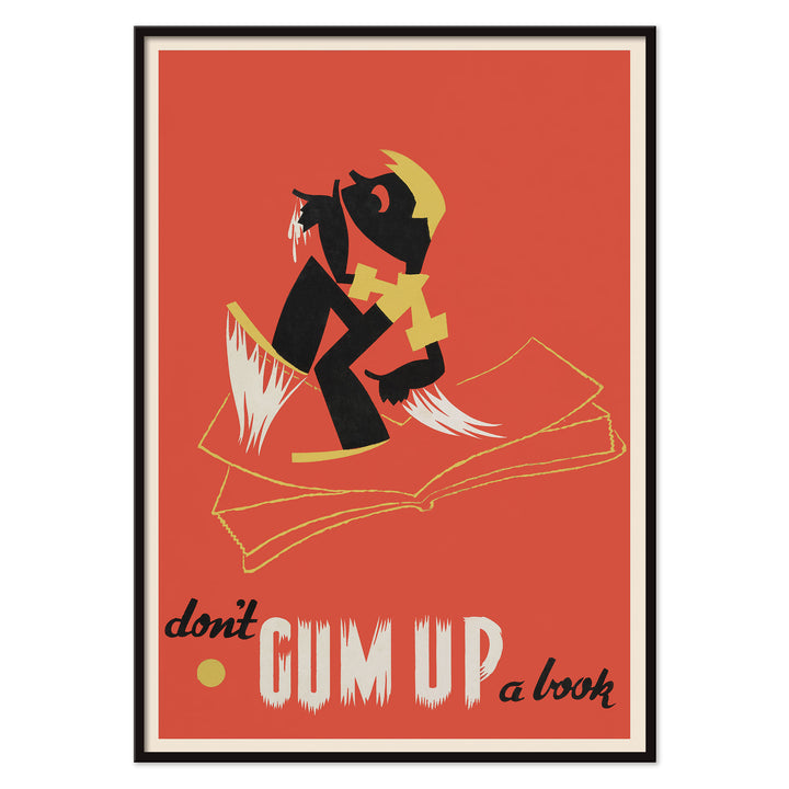 Arlington Gregg Dont gum up a book poster with bold black figure over open book on red background with yellow accents, with black aluminium frame on white background